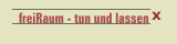 freiRaum - tun und lassen